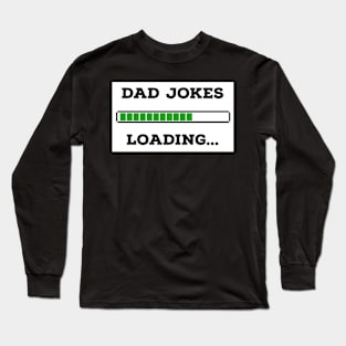 Dad Jokes Loading... Long Sleeve T-Shirt